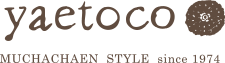 yaetoco MUCHACHAEN STYLE since 1974